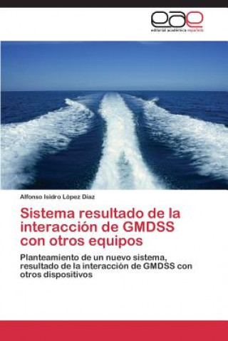 Książka Sistema resultado de la interaccion de GMDSS con otros equipos Alfonso Isidro López Díaz