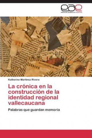 Book cronica en la construccion de la identidad regional vallecaucana Katherine Martínez Rivera