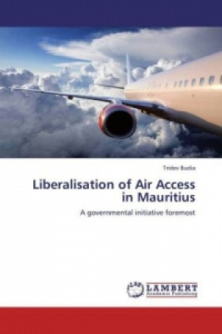 Könyv Liberalisation of Air Access in Mauritius Tridev Budia