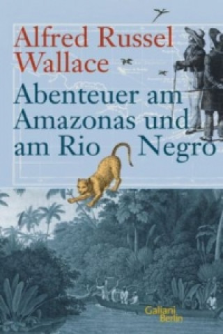 Kniha Abenteuer am Amazonas und am Rio Negro Alfred R. Wallace