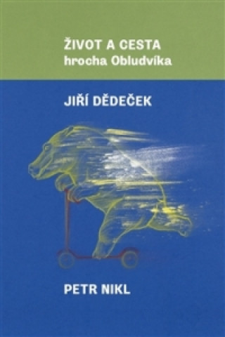 Книга Život a cesta hrocha Obludvíka Jiří Dědeček