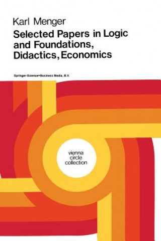 Könyv Selected Papers in Logic and Foundations, Didactics, Economics Karl Menger
