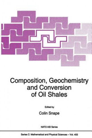 Książka Composition, Geochemistry and Conversion of Oil Shales C.E. Snape