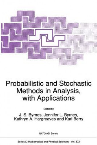 Könyv Probabilistic and Stochastic Methods in Analysis, with Applications J.S. Byrnes