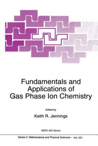 Książka Fundamentals and Applications of Gas Phase Ion Chemistry K.R. Jennings