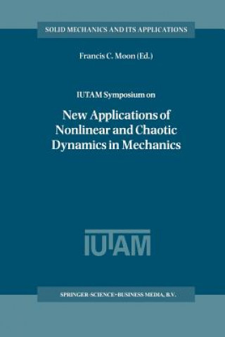 Könyv IUTAM Symposium on New Applications of Nonlinear and Chaotic Dynamics in Mechanics Francis C. Moon