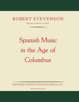 Kniha Spanish Music in the Age of Columbus Robert Stevenson