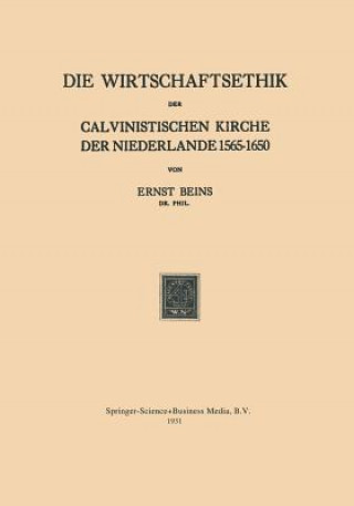 Carte Wirtschaftsethik Der Calvinistischen Kirche Der Niederlande 1565-1650 Ernst Beins