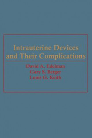 Könyv Intrauterine Devices and Their Complications David A. Edelman