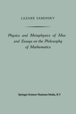 Könyv Physics and Metaphysics of Music and Essays on the Philosophy of Mathematics Lazare Saminsky
