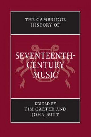 Könyv Cambridge History of Seventeenth-Century Music Tim Carter