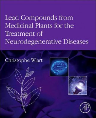 Könyv Lead Compounds from Medicinal Plants for the Treatment of Neurodegenerative Diseases Christophe Wiart