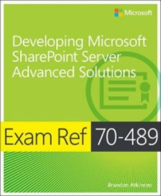 Knjiga Exam Ref 70-489: Developing Microsoft SharePoint Server Adva Brandon Atkinson