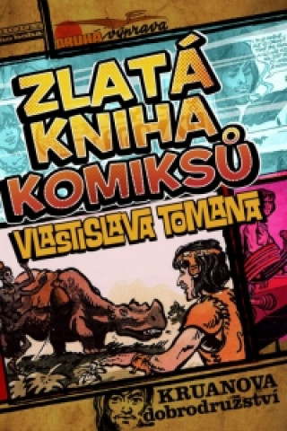 Carte Zlatá kniha komiksů Vlastislava Tomana Vlastislav Toman