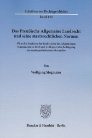 Libro Das Preußische Allgemeine Landrecht und seine staatsrechtlichen Normen. Wolfgang Stegmaier