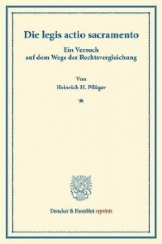 Könyv Die legis actio sacramento. Heinrich H. Pflüger