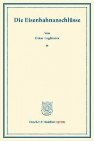 Könyv Die Eisenbahnanschlüsse. Oskar Engländer