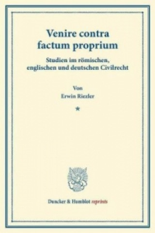 Könyv Venire contra factum proprium. Erwin Riezler