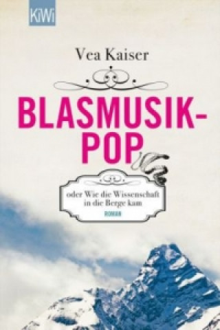 Libro Blasmusikpop oder Wie die Wissenschaft in die Berge kam Vea Kaiser