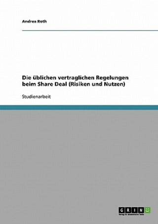 Kniha ublichen vertraglichen Regelungen beim Share Deal (Risiken und Nutzen) Andrea Roth