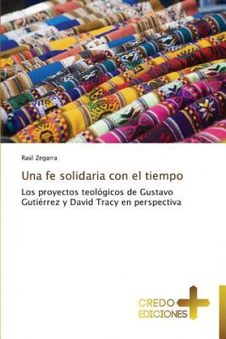 Книга Fe Solidaria Con El Tiempo Raúl Zegarra