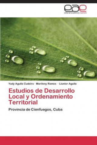 Kniha Estudios de Desarrollo Local y Ordenamiento Territorial Yudy Aguila Cudeiro