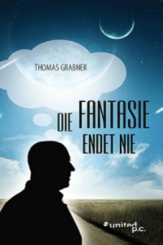 Könyv Die Fantasie endet nie Thomas Grabner