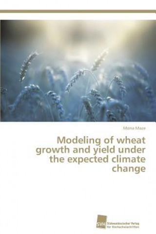 Książka Modeling of wheat growth and yield under the expected climate change Mona Maze