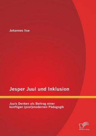 Книга Jesper Juul und Inklusion Johannes Ilse