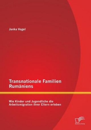 Kniha Transnationale Familien Rumaniens Janka Vogel