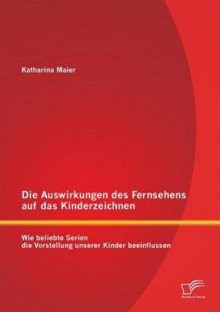 Libro Auswirkungen des Fernsehens auf das Kinderzeichnen Katharina Maier