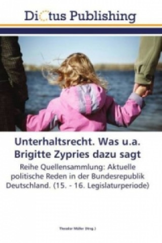 Kniha Unterhaltsrecht. Was u.a. Brigitte Zypries dazu sagt Theodor Müller