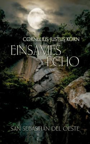 Carte Einsames Echo - San Sebastian del Oeste Cornelius Justus Korn