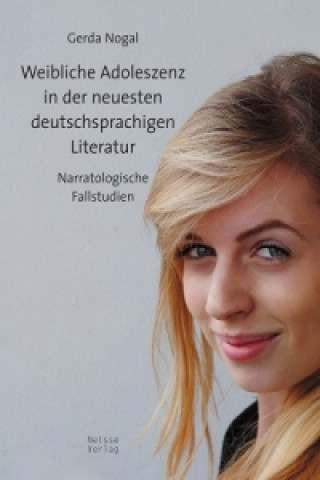 Carte Weibliche Adoleszenz in der neuesten deutschsprachigen Literatur Gerda Nogal