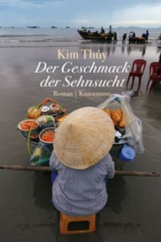 Könyv Der Geschmack der Sehnsucht Kim Thúy