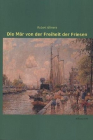 Book Die Mär von der Freiheit der Friesen Robert Allmers