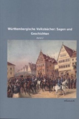 Könyv Württembergische Volksbücher: Sagen und Geschichten 