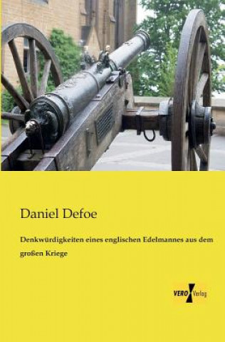 Kniha Denkwurdigkeiten eines englischen Edelmannes aus dem grossen Kriege Daniel Defoe