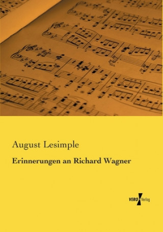 Könyv Erinnerungen an Richard Wagner August Lesimple