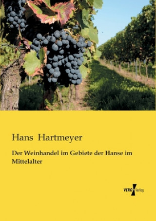 Książka Weinhandel im Gebiete der Hanse im Mittelalter Hans Hartmeyer