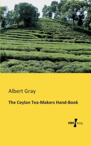 Carte Ceylon Tea-Makers Hand-Book Albert Gray