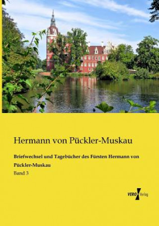 Könyv Briefwechsel und Tagebucher des Fursten Hermann von Puckler-Muskau Hermann von Pückler-Muskau