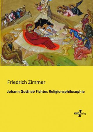 Книга Johann Gottlieb Fichtes Religionsphilosophie Friedrich Zimmer