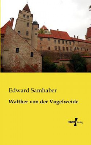 Könyv Walther von der Vogelweide Edward Samhaber