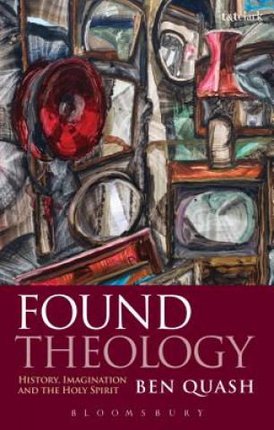 Könyv Found Theology Ben Quash