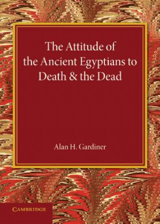 Libro Attitude of the Ancient Egyptians to Death and the Dead Alan H. Gardiner