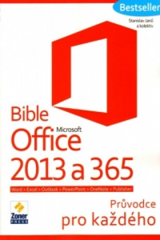 Book Bible Microsoft Office 2013 a 365 Stanislav Janů a kolektiv