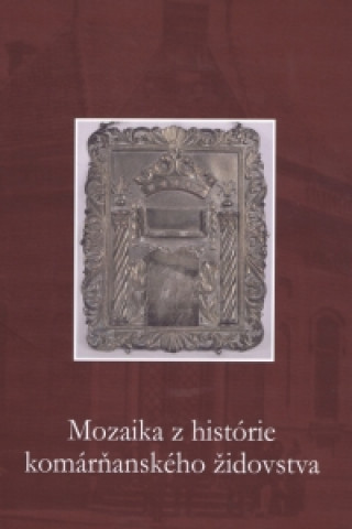 Carte Mozaika z histórie komárňanského židovstva neuvedený autor