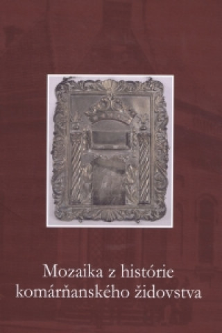 Książka Mozaika z histórie komárňanského židovstva neuvedený autor