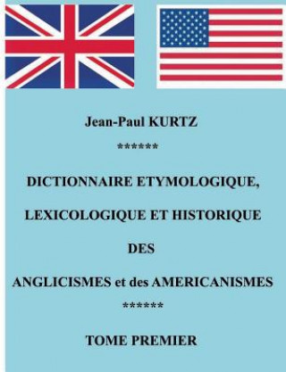 Book Dictionnaire Etymologique des Anglicismes et des Americanismes Jean-Paul Kurtz